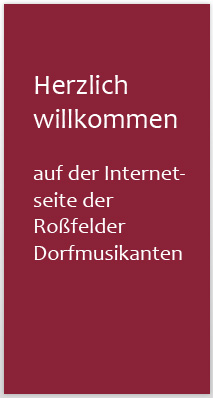 Herzlich willkommen auf der Internetseite der Roßfelder Dorfmusikanten